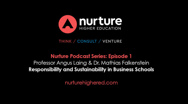 Nurture Higher Education Podcast Series – Episode 1: Responsibility and Sustainability in Business Schools